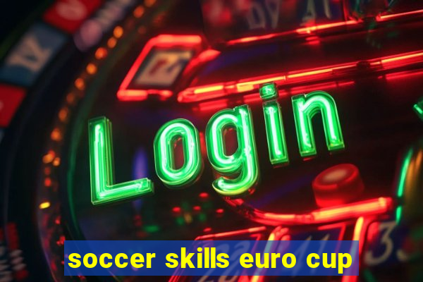 soccer skills euro cup